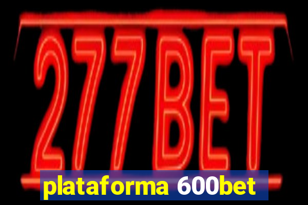 plataforma 600bet